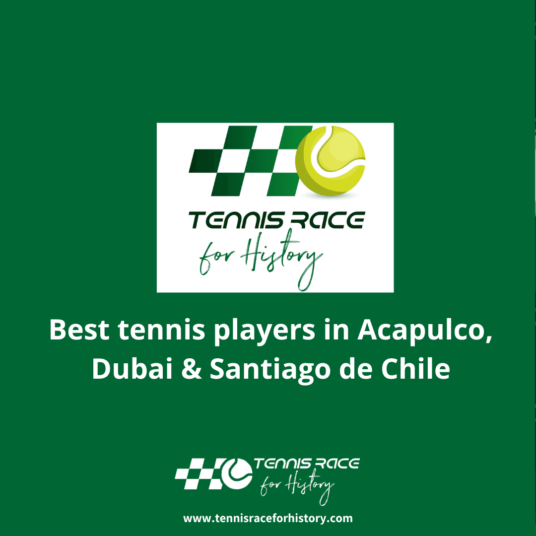 Best tennis players in Acapulco, Dubai and Santiago de Chile